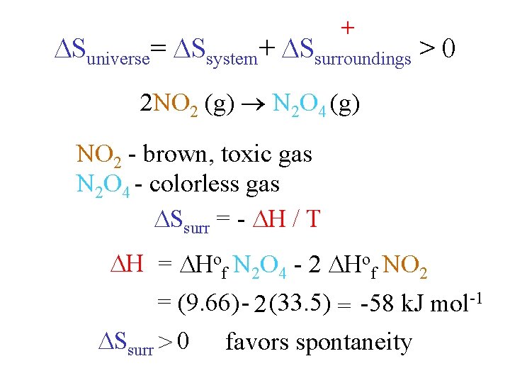 + Suniverse= Ssystem+ Ssurroundings > 0 2 NO 2 (g) N 2 O 4