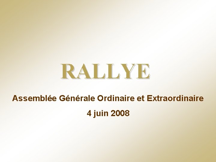 RALLYE Assemblée Générale Ordinaire et Extraordinaire 4 juin 2008 