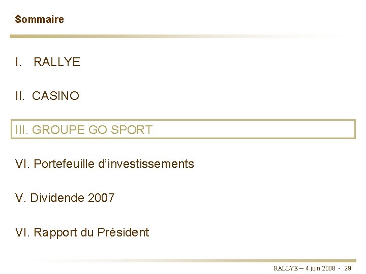 Sommaire I. RALLYE II. CASINO III. GROUPE GO SPORT VI. Portefeuille d’investissements V. Dividende