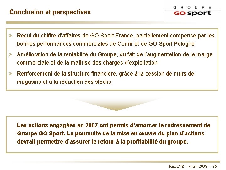 Conclusion et perspectives Ø Recul du chiffre d’affaires de GO Sport France, partiellement compensé