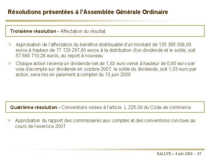 Résolutions présentées à l’Assemblée Générale Ordinaire Troisième résolution - Affectation du résultat Ø Approbation