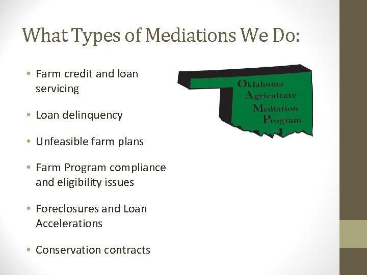 What Types of Mediations We Do: • Farm credit and loan servicing • Loan