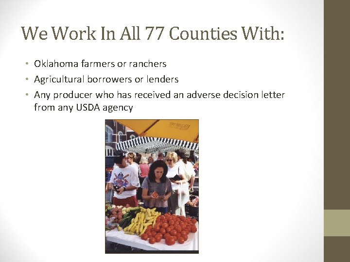 We Work In All 77 Counties With: • Oklahoma farmers or ranchers • Agricultural