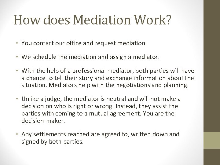 How does Mediation Work? • You contact our office and request mediation. • We