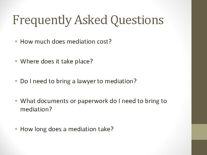 Frequently Asked Questions • How much does mediation cost? • Where does it take