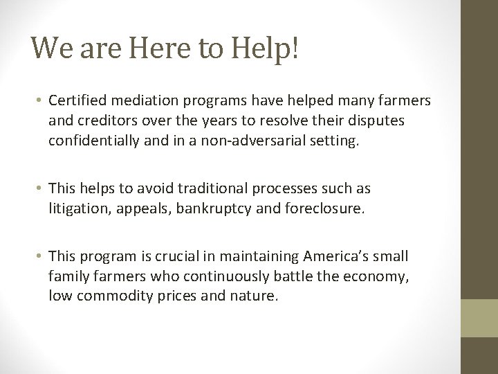 We are Here to Help! • Certified mediation programs have helped many farmers and