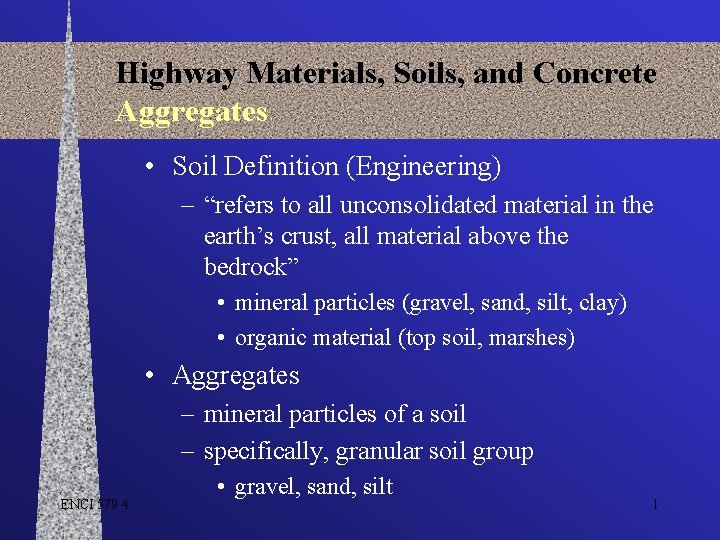 Highway Materials, Soils, and Concrete Aggregates • Soil Definition (Engineering) – “refers to all