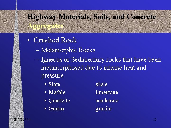 Highway Materials, Soils, and Concrete Aggregates • Crushed Rock – Metamorphic Rocks – Igneous