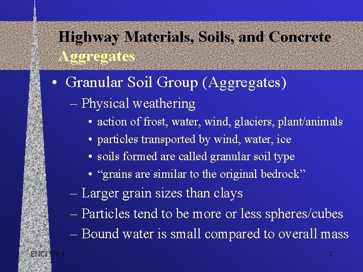Highway Materials, Soils, and Concrete Aggregates • Granular Soil Group (Aggregates) – Physical weathering