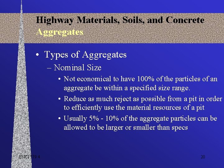 Highway Materials, Soils, and Concrete Aggregates • Types of Aggregates – Nominal Size •