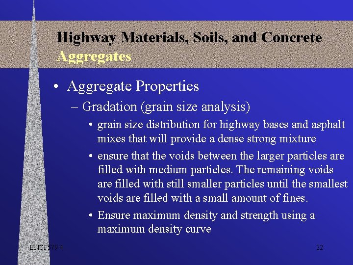 Highway Materials, Soils, and Concrete Aggregates • Aggregate Properties – Gradation (grain size analysis)