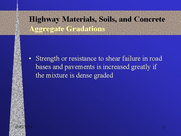 Highway Materials, Soils, and Concrete Aggregate Gradations • Strength or resistance to shear failure