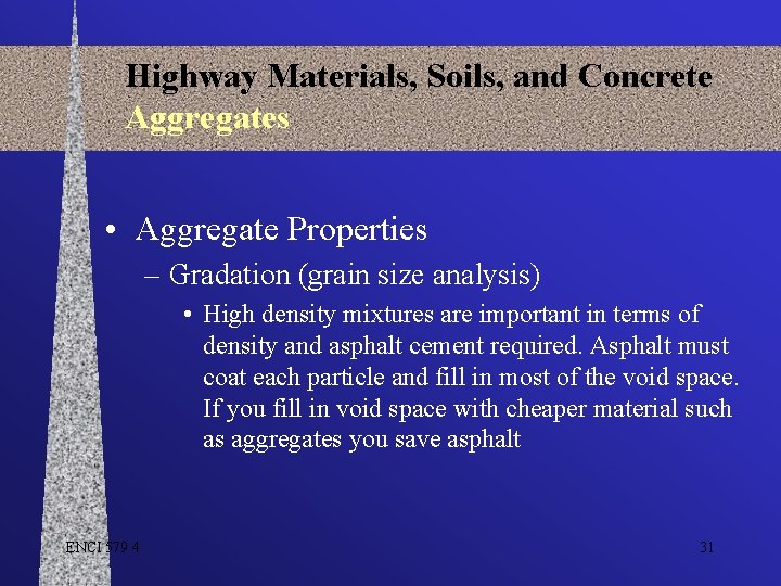 Highway Materials, Soils, and Concrete Aggregates • Aggregate Properties – Gradation (grain size analysis)