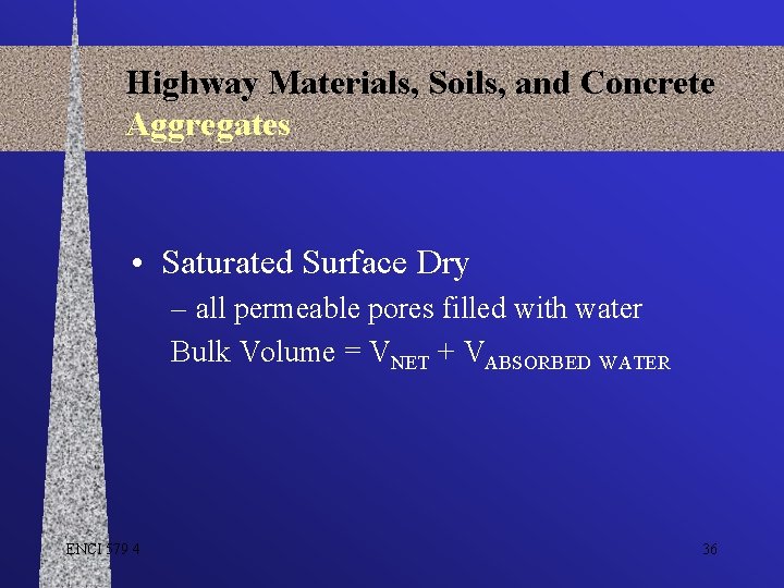 Highway Materials, Soils, and Concrete Aggregates • Saturated Surface Dry – all permeable pores