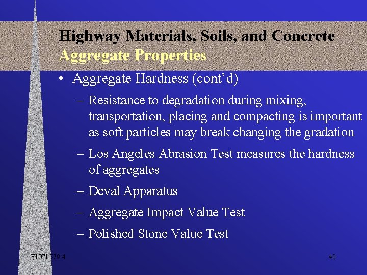 Highway Materials, Soils, and Concrete Aggregate Properties • Aggregate Hardness (cont’d) – Resistance to