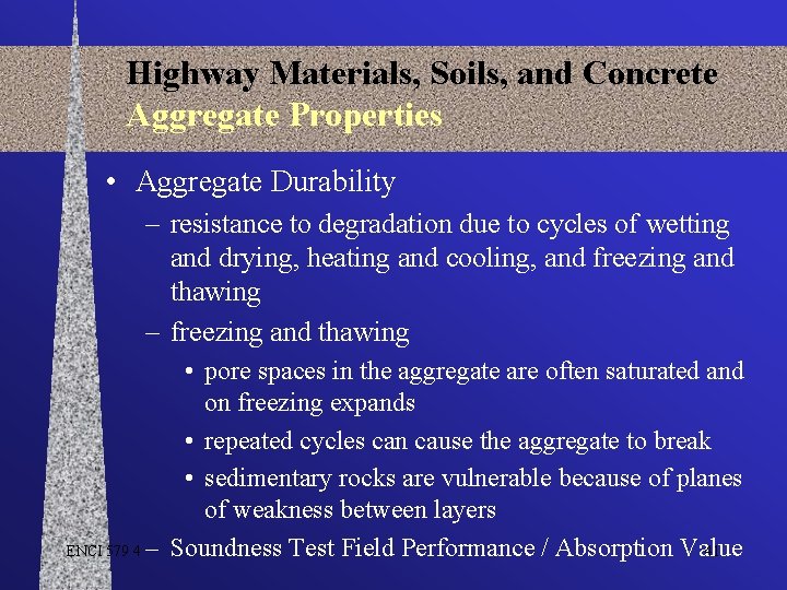 Highway Materials, Soils, and Concrete Aggregate Properties • Aggregate Durability – resistance to degradation