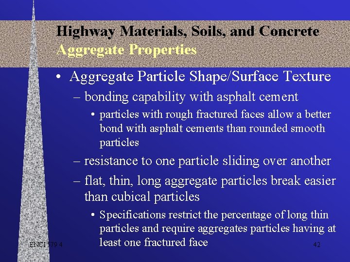 Highway Materials, Soils, and Concrete Aggregate Properties • Aggregate Particle Shape/Surface Texture – bonding