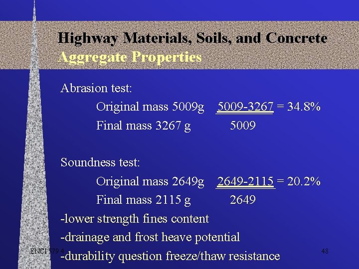 Highway Materials, Soils, and Concrete Aggregate Properties Abrasion test: Original mass 5009 g Final