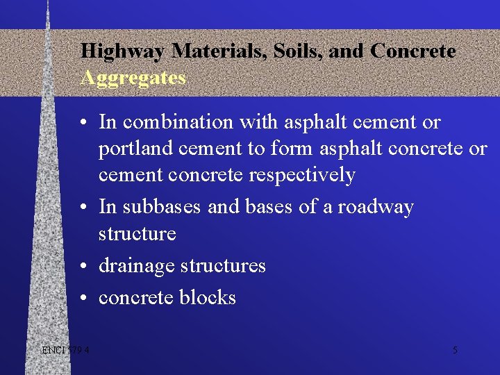 Highway Materials, Soils, and Concrete Aggregates • In combination with asphalt cement or portland