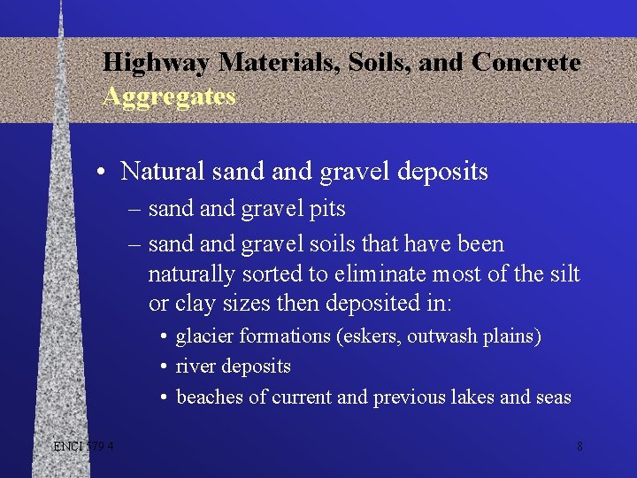 Highway Materials, Soils, and Concrete Aggregates • Natural sand gravel deposits – sand gravel