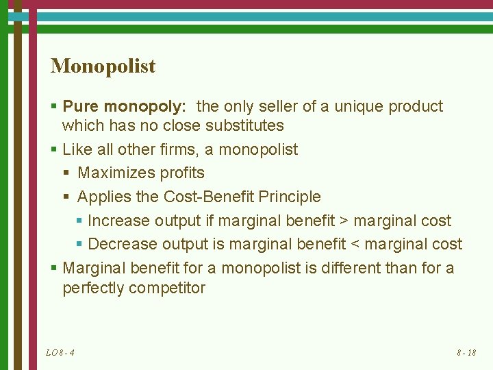 Monopolist § Pure monopoly: the only seller of a unique product which has no
