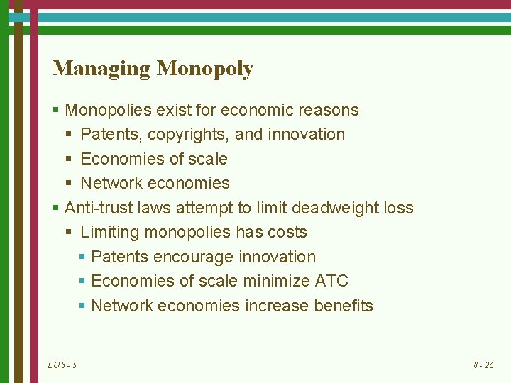 Managing Monopoly § Monopolies exist for economic reasons § Patents, copyrights, and innovation §