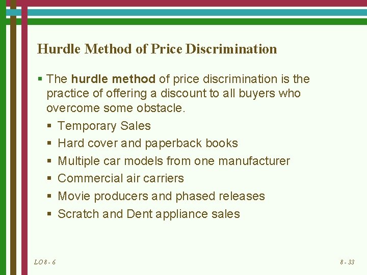 Hurdle Method of Price Discrimination § The hurdle method of price discrimination is the