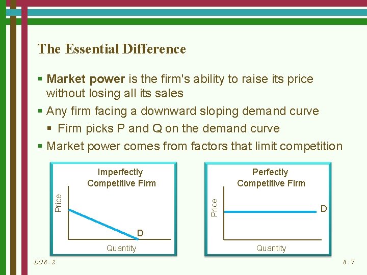 The Essential Difference § Market power is the firm's ability to raise its price