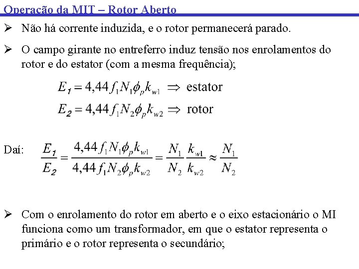 Operação da MIT – Rotor Aberto Ø Não há corrente induzida, e o rotor