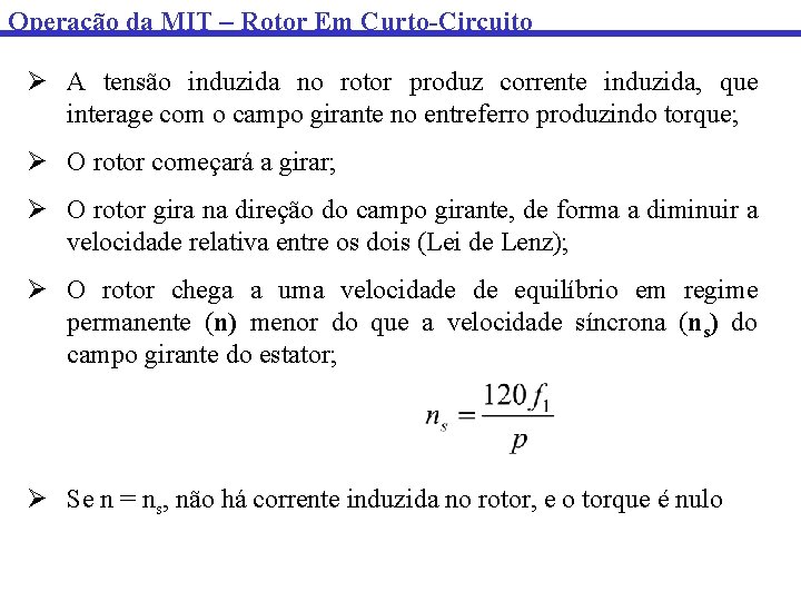 Operação da MIT – Rotor Em Curto-Circuito Ø A tensão induzida no rotor produz