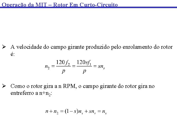 Operação da MIT – Rotor Em Curto-Circuito Ø A velocidade do campo girante produzido