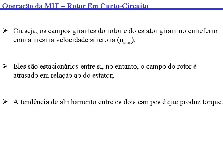 Operação da MIT – Rotor Em Curto-Circuito Ø Ou seja, os campos girantes do