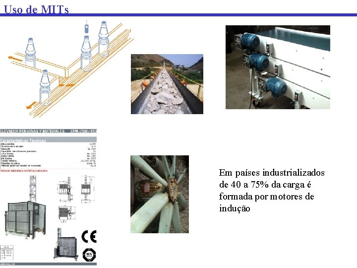 Uso de MITs Em países industrializados de 40 a 75% da carga é formada