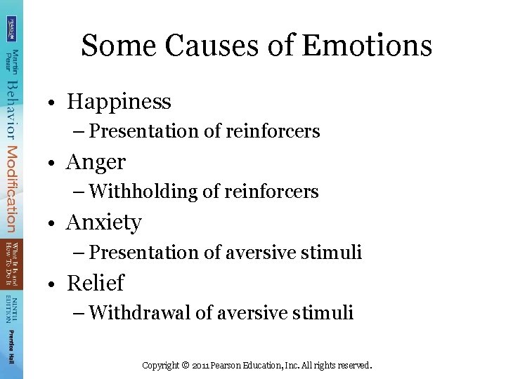 Some Causes of Emotions • Happiness – Presentation of reinforcers • Anger – Withholding