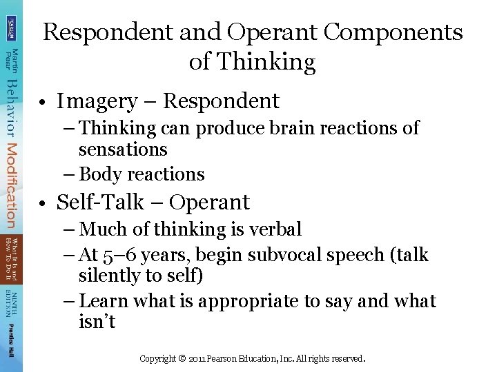 Respondent and Operant Components of Thinking • Imagery – Respondent – Thinking can produce