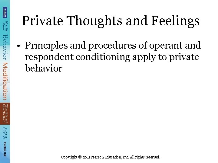 Private Thoughts and Feelings • Principles and procedures of operant and respondent conditioning apply