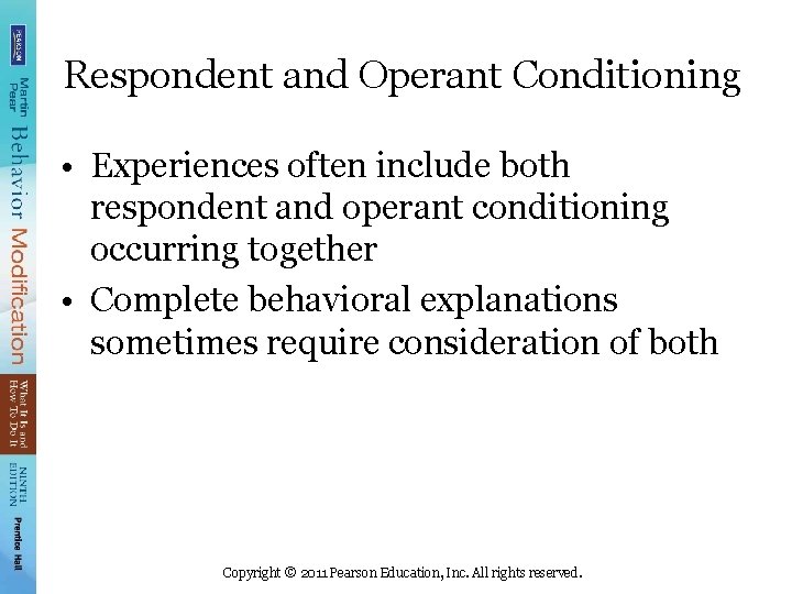Respondent and Operant Conditioning • Experiences often include both respondent and operant conditioning occurring