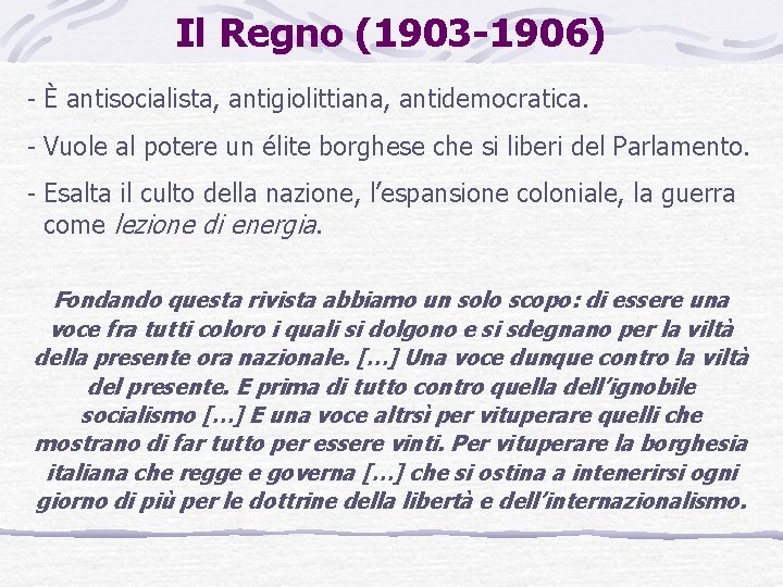 Il Regno (1903 -1906) - È antisocialista, antigiolittiana, antidemocratica. - Vuole al potere un