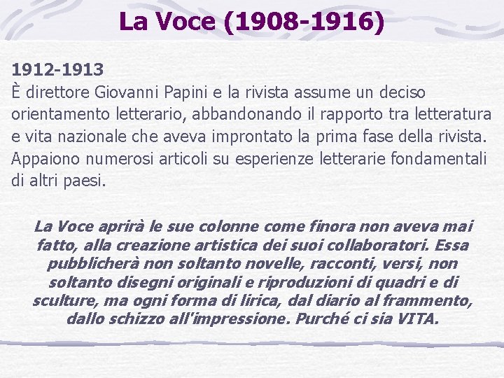 La Voce (1908 -1916) 1912 -1913 È direttore Giovanni Papini e la rivista assume