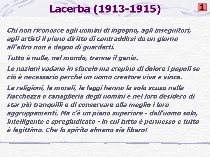 Lacerba (1913 -1915) Chi non riconosce agli uomini di ingegno, agli inseguitori, agli artisti