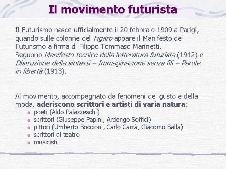 Il movimento futurista Il Futurismo nasce ufficialmente il 20 febbraio 1909 a Parigi, quando
