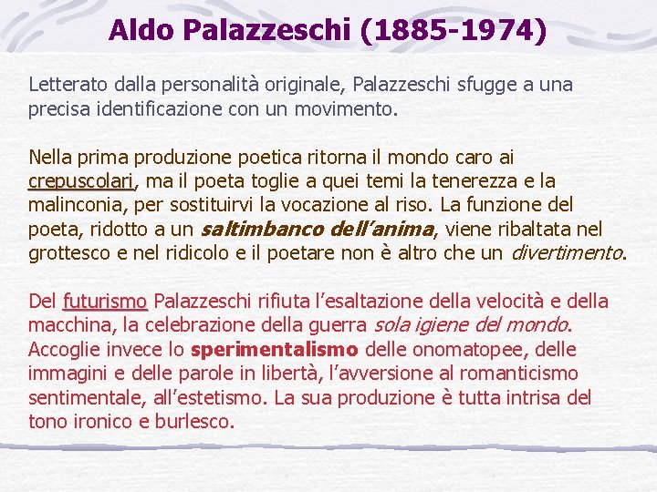 Aldo Palazzeschi (1885 -1974) Letterato dalla personalità originale, Palazzeschi sfugge a una precisa identificazione