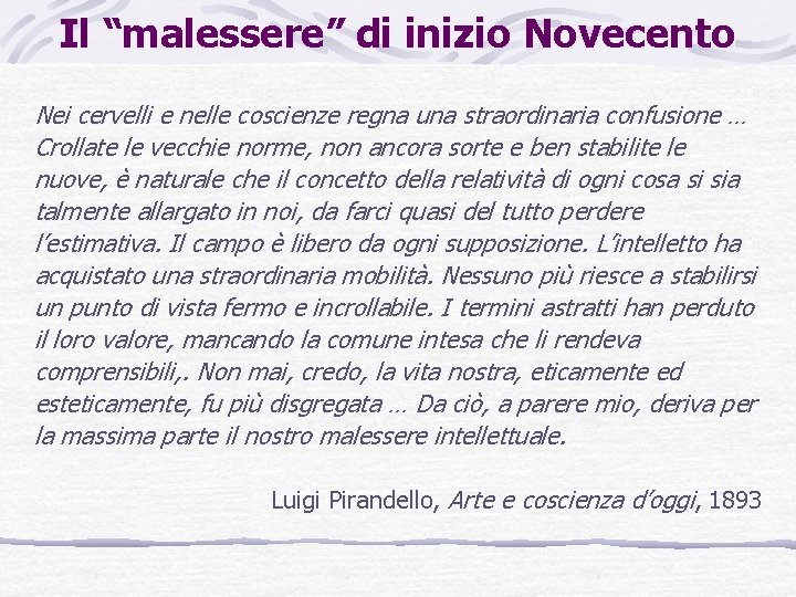 Il “malessere” di inizio Novecento Nei cervelli e nelle coscienze regna una straordinaria confusione