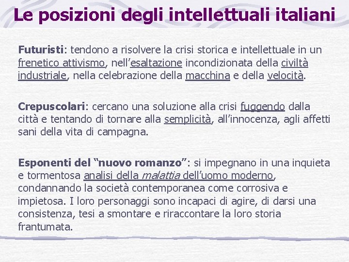 Le posizioni degli intellettuali italiani Futuristi: tendono a risolvere la crisi storica e intellettuale