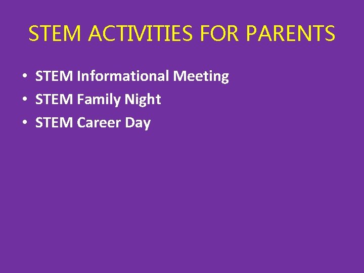 STEM ACTIVITIES FOR PARENTS • STEM Informational Meeting • STEM Family Night • STEM STEM ACTIVITIES FOR PARENTS • STEM Informational Meeting • STEM Family Night • STEM