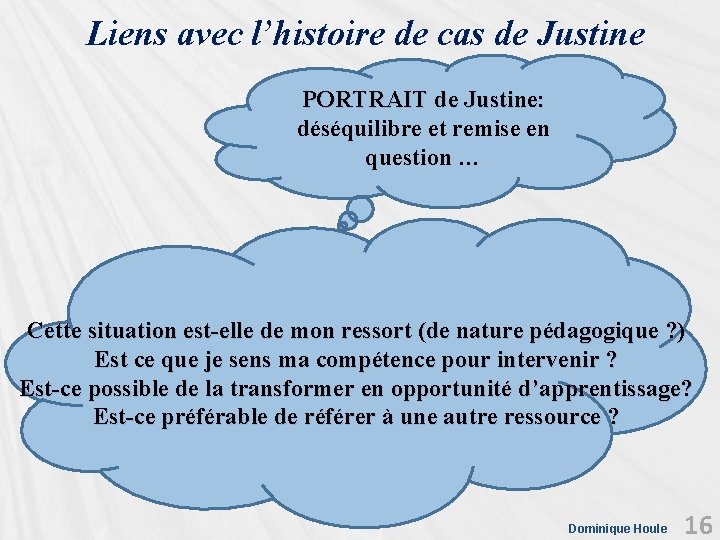 Liens avec l’histoire de cas de Justine PORTRAIT de Justine: déséquilibre et remise en