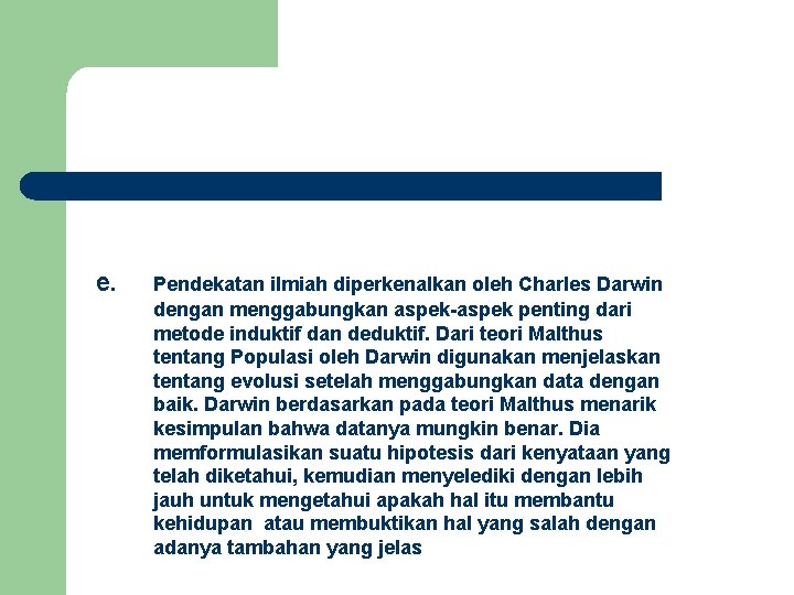  e. Pendekatan ilmiah diperkenalkan oleh Charles Darwin dengan menggabungkan aspek-aspek penting dari metode