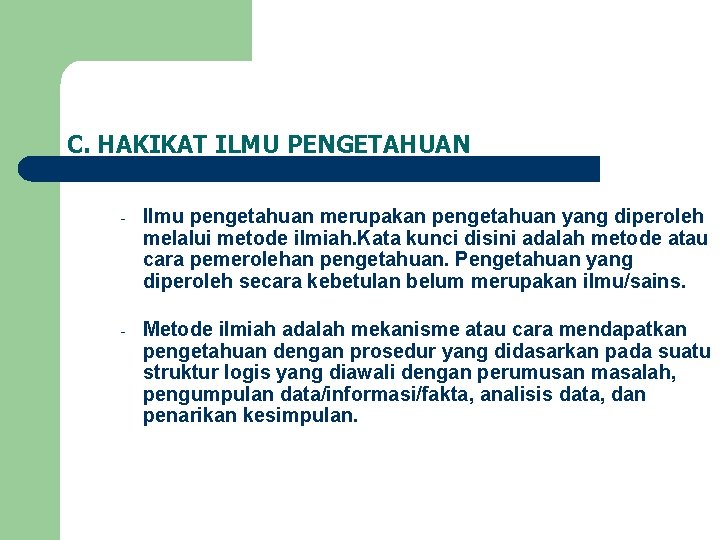 C. HAKIKAT ILMU PENGETAHUAN - Ilmu pengetahuan merupakan pengetahuan yang diperoleh melalui metode ilmiah.