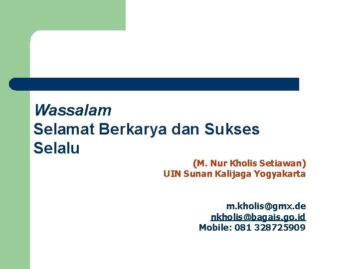Wassalam Selamat Berkarya dan Sukses Selalu (M. Nur Kholis Setiawan) UIN Sunan Kalijaga Yogyakarta
