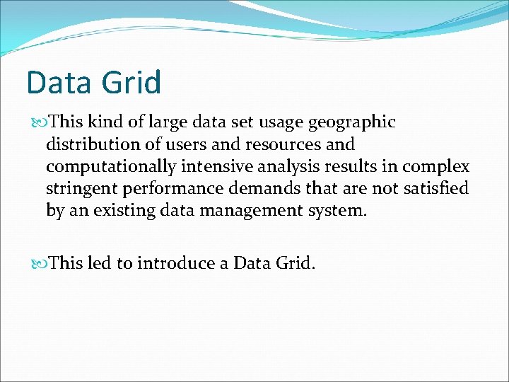 Data Grid This kind of large data set usage geographic distribution of users and